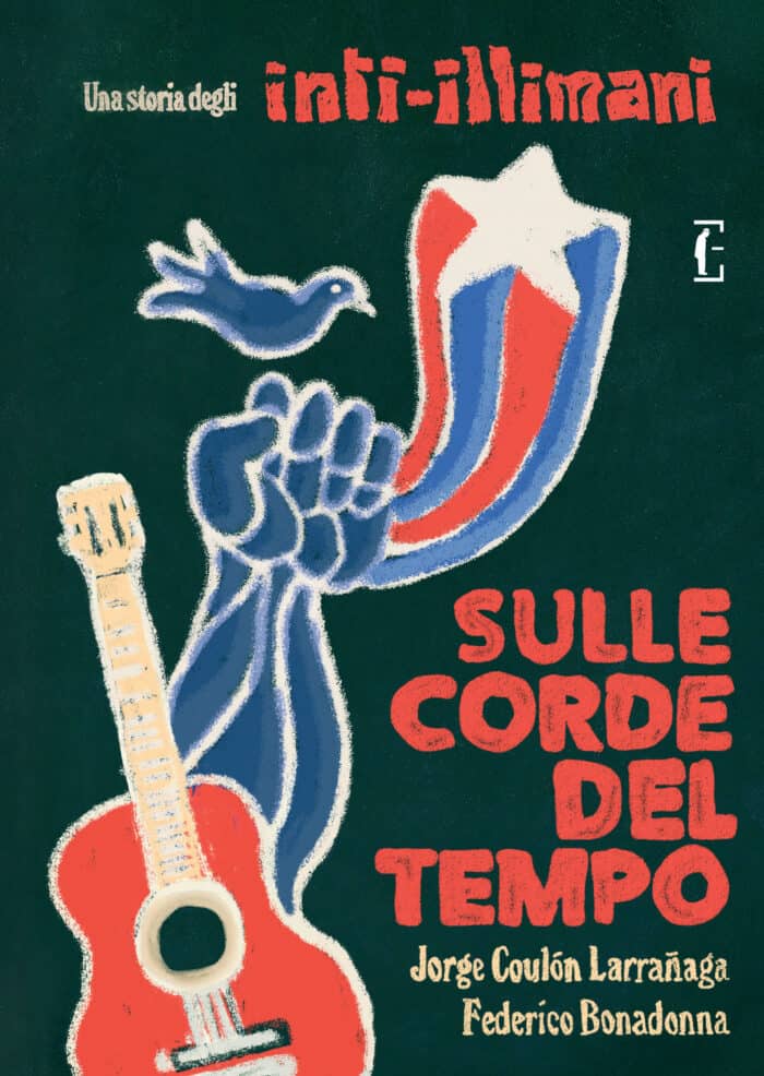 Sulle corde del tempo. Una storia degli Inti Illimani